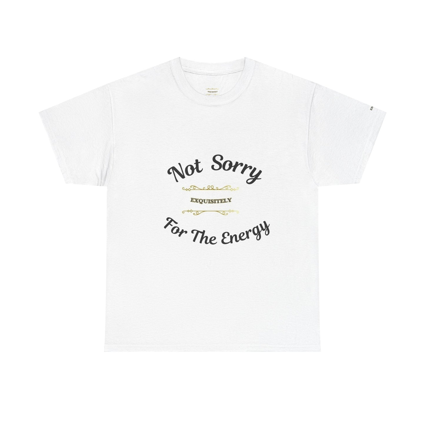 White t-shirt with text 'Not Sorry For The Energy' on a white background