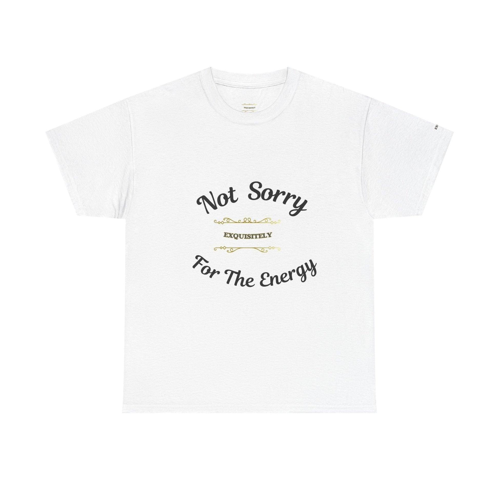 White t-shirt with text 'Not Sorry For The Energy' on a white background