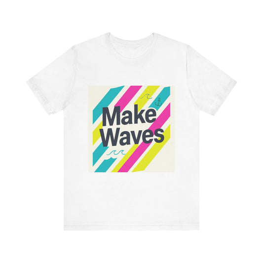 White colour T-Shirt - Vibrant Colours and Empowering Notes, Make waves